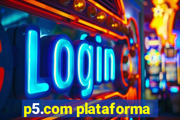 p5.com plataforma